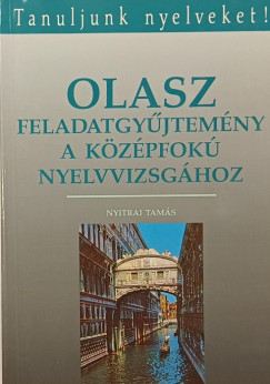 Nyitrai Tamás - Olasz feladatgyűjtemény a középfokú nyelvvizsgához