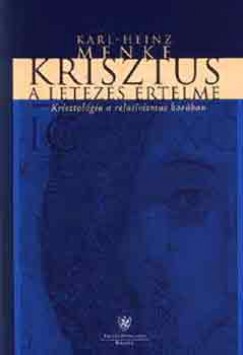 Karl-Heinz Menke - Krisztus a ltezs rtelme