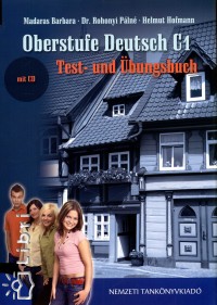 Helmut Hoffmann - Madaras Barbara - Dr. Rohonyi P�ln� - Katrin Kunze   (Szerk.) - Oberstufe Deutsch C1  Test- und �bungsbuch + CD