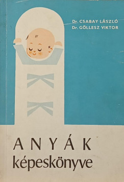 Csabay L�szl� - G�llesz Viktor - Any�k k�pesk�nyve