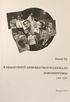 Szeredi Pl - A nemzetpt demokratikus ellenlls dokumentumai 1968-1987