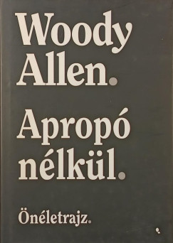 Woody Allen - Apropó nélkül