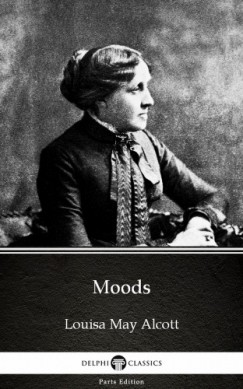 Louisa May Alcott - Moods by Louisa May Alcott (Illustrated)