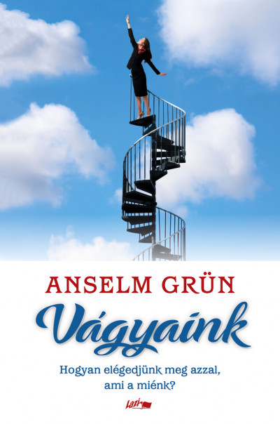 Anselm Grün - Vágyaink