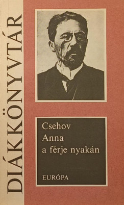 Anton Pavlovics Csehov - Anna a frje nyakn