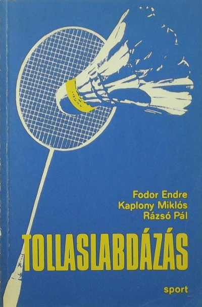 Fodor Endre - Kaplony Miklós - Rázsó Pál - Tollaslabdázás