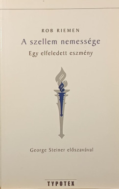 Rob Riemen - A szellem nemess�ge
