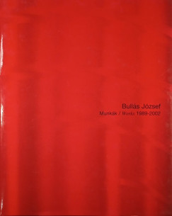 Bullás József - Munkák / Works 1989-2002