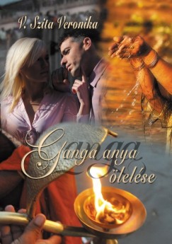 V. Szita Veronika - Ganga anya ölelése