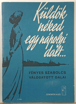 K�ld�k neked egy n�polyi dalt...