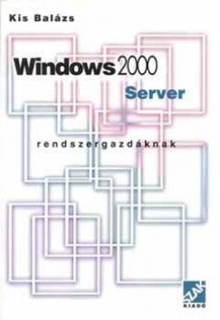 Kis Balzs - Windows 2000 Server rendszergazdknak
