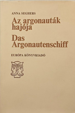 Anna Seghers - Az argonautk hajja - Das Argonautenschiff