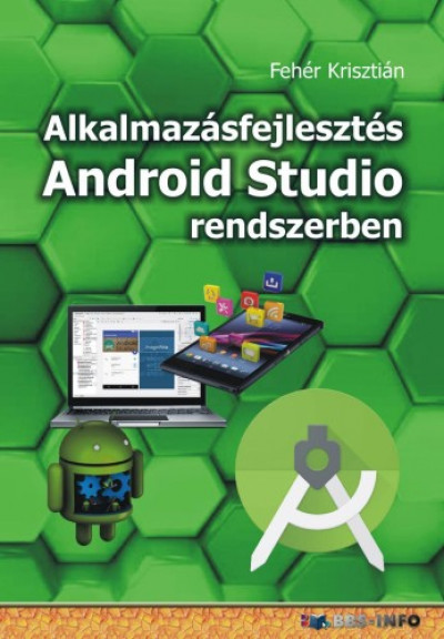 Fehér Krisztián - Alkalmazásfejlesztés Android Studio rendszerben
