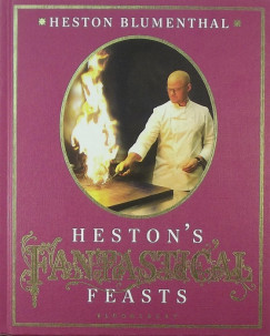 Heston Blumenthal - Heston's Fantastical Feasts