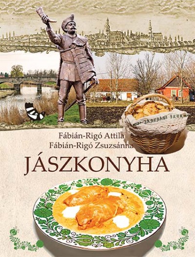 Fábián-Rigó Zsuzsánna - Fábián-Rigó Attila - Jászkonyha