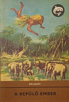 Alekszandr Beljajev - A repülő ember