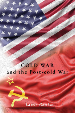 Gombos Lszl - Cold War and the Post-Cold War