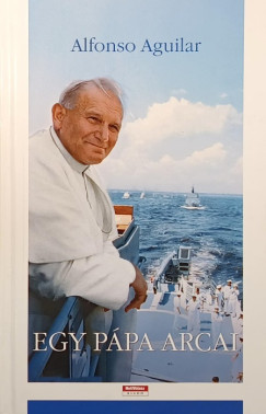 Alfonso Aguilar - Egy pápa arcai