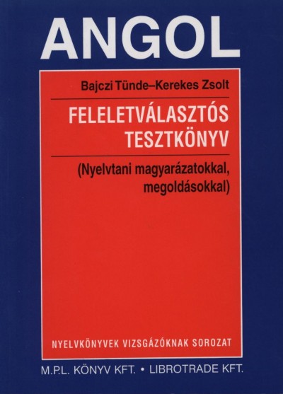 Bajczi Tünde - Kerekes Zsolt - Angol feleletválasztós tesztkönyv