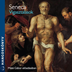 Lucius Annaeus Seneca - Vigasztalások