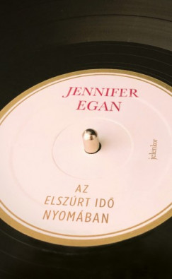 Jennifer Egan - Egan Jennifer - Az elszúrt idõ nyomában