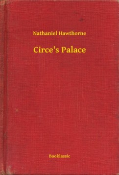 Nathaniel Hawthorne - Circes Palace