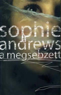 Andrews Sophie - A megsebzett