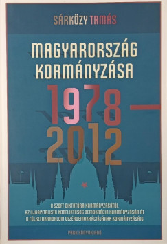 Dr. S�rk�zy Tam�s - Magyarorsz�g korm�nyz�sa 1978-2012