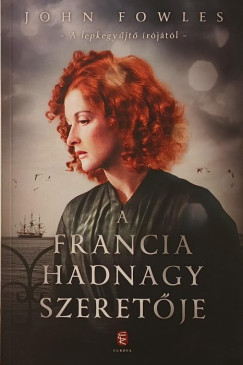 John Fowles - A francia hadnagy szeretője