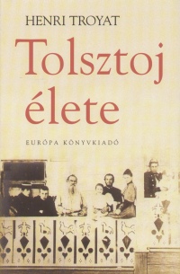 Henri Troyat - Tolsztoj lete