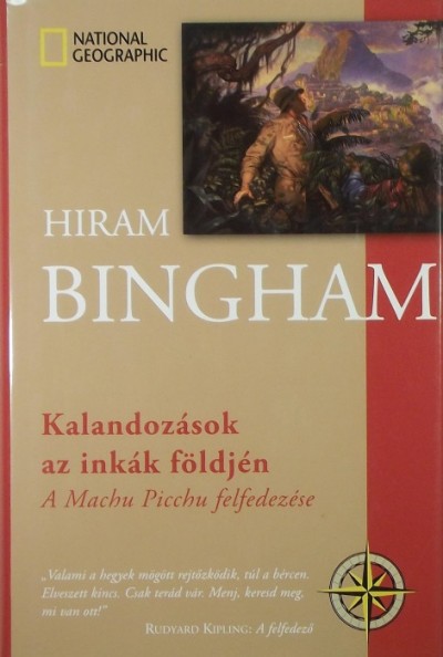 Hiram Bingham - Kalandozások az inkák földjén
