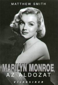 Matthew Smith - Marilyn Monroe, az ldozat
