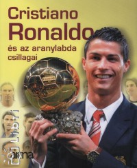 Moncz Attila   (Szerk.) - Cristiano Ronaldo s az aranylabda csillagai