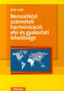 Beke Jen - Nemzetkzi szmviteli harmonizci elvi s gyakorlati lehetsge