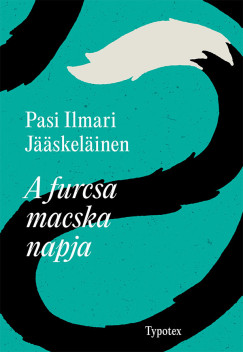 Pasi Ilmari Jskelinen - A furcsa macska napja