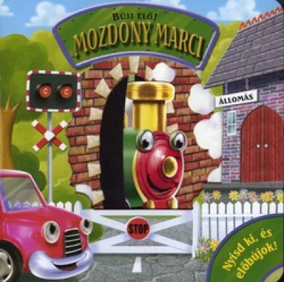 - Bújj elő! - Mozdony Marci