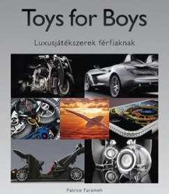 Patrice Farameh   (Szerk.) - Toys for Boys - Luxusjátékszerek férfiaknak