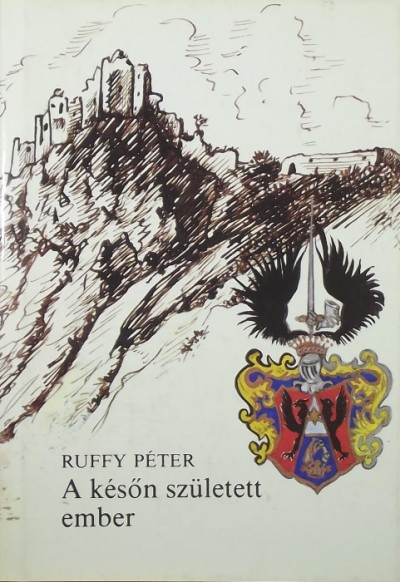 Ruffy Péter - A későn született ember