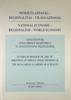 Blah Andrs   (Szerk.) - Nemzetgazdlkods - regionalits - vilggazdasg - National Economy - Regionalism - World Economy