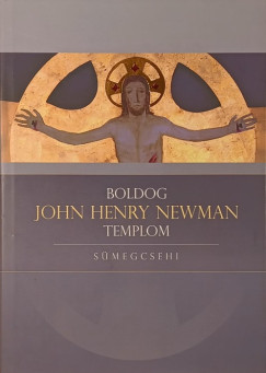 Barsi Balázs - Boldog John Henry Newman templom