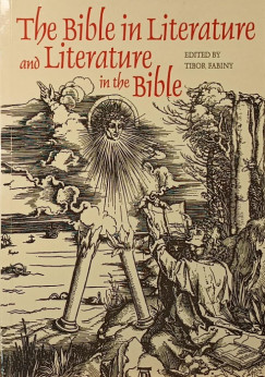 Fabiny Tibor   (Szerk.) - The Bible in Literature and Literature in the Bible