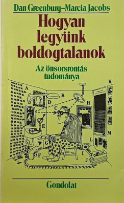 Dan Greenburg - Marcia Jacobs - Hogyan legynk boldogtalanok