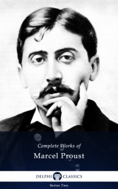 Proust Marcel - Marcel Proust - Delphi Complete Works of Marcel Proust (Illustrated)