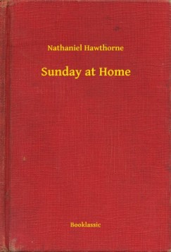 Nathaniel Hawthorne - Sunday at Home