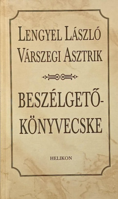 Lengyel L�szl� - V�rszegi Asztrik - Besz�lget�k�nyvecske