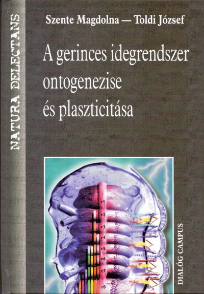 Szente Magdolna - Toldi József - A gerinces idegrendszer ontogenezise és plaszticitása
