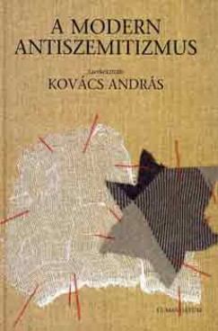 Kovcs Andrs   (Szerk.) - A modern antiszemitizmus