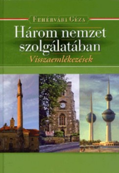 Fehrvri Gza - Hrom nemzet szolglatban