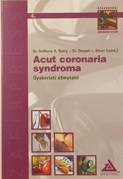 Dr. Anthony A. Bavry (SZERK.) - Dr. Bhatt L. Deepak (SZERK.) - Acut Coronaria Syndroma