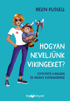 Helen Russell - Hogyan neveljnk vikingeket?